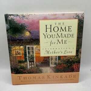 The Home You Made For Me By Thomas Kinkade Book